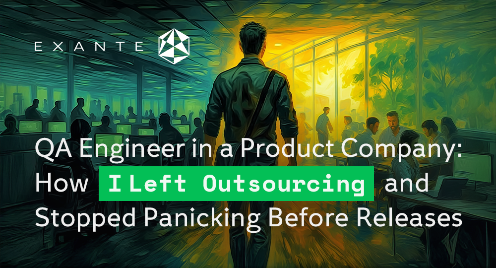 QA Engineer in a Product Company: How I Left Outsourcing and Stopped Panicking Before Releases