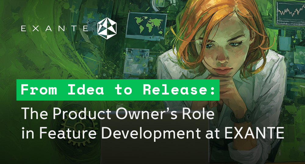 From Idea to Release: The Product Owner’s Role in Feature Development at Exante