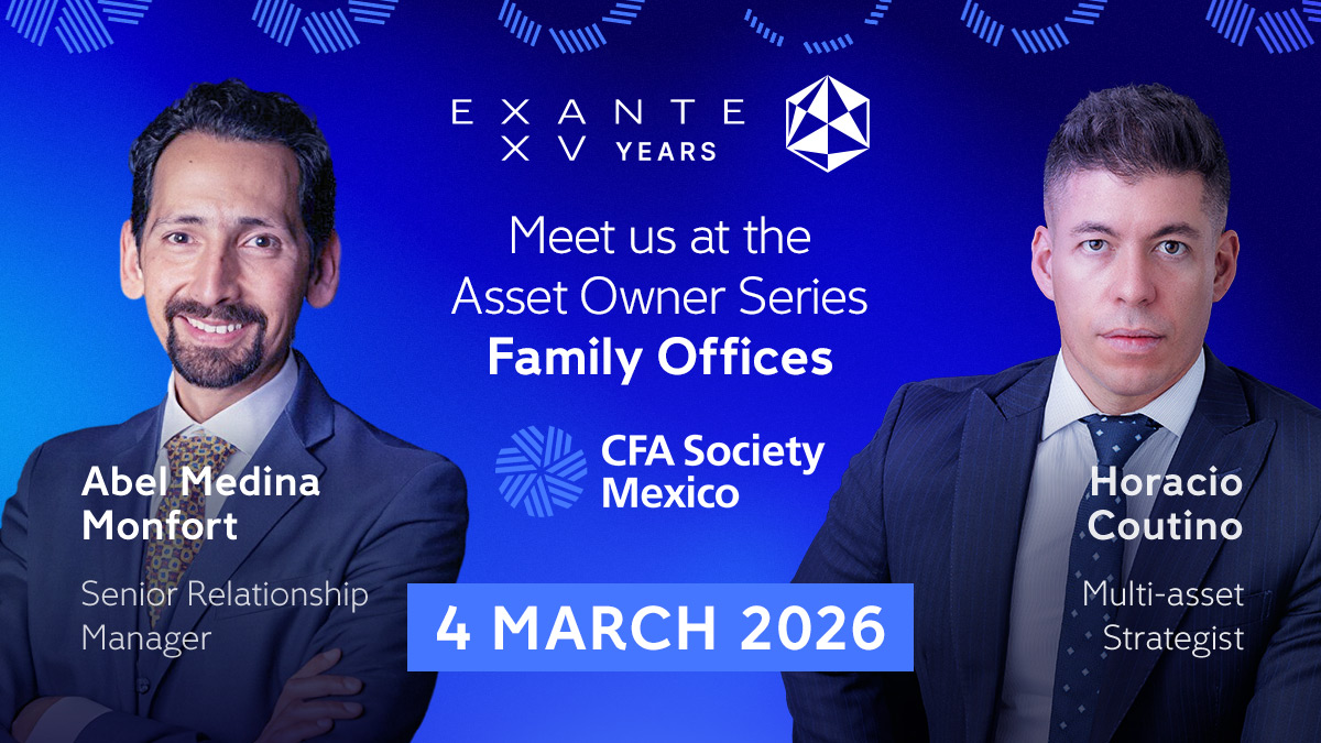 EXANTE Sponsors the Asset Owner Series: Family Offices in Mexico City