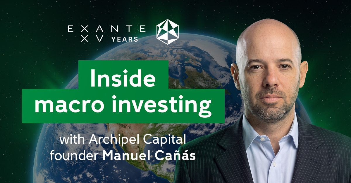 Global macro, local voice: 10 takeaways from EXANTE’s conversation with portfolio manager Manuel Cañas