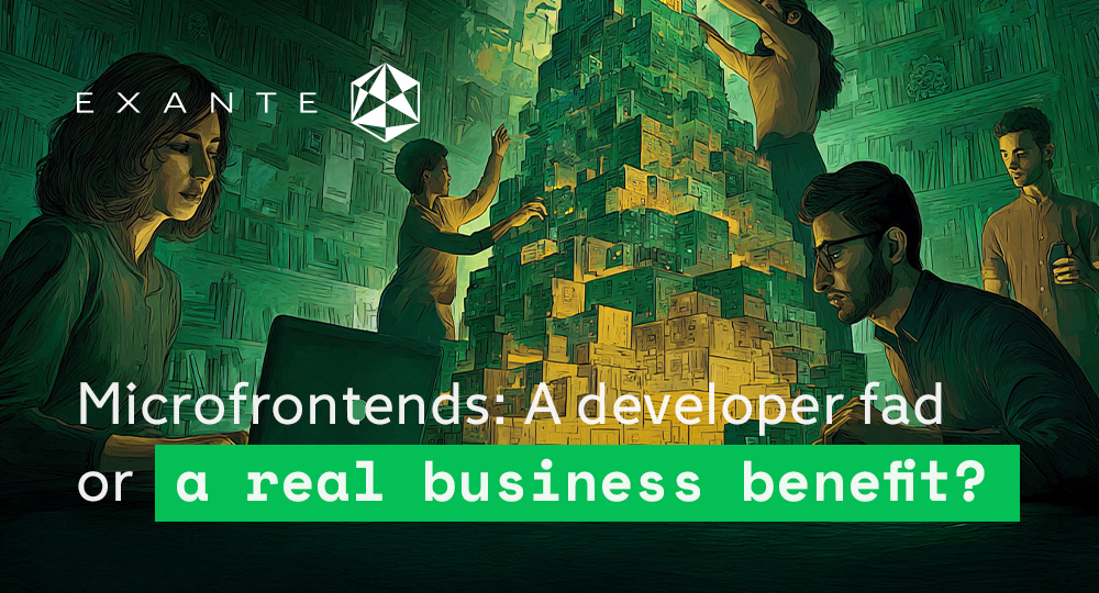 Micro Frontends: A Developer Fad or a Real Business Benefit?